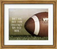 Don't Run Away From Challenges - Football Fine Art Print