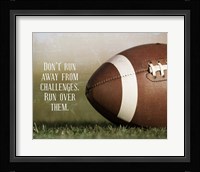 Don't Run Away From Challenges - Football Framed Print