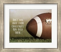 Don't Run Away From Challenges - Football Fine Art Print