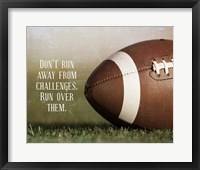 Don't Run Away From Challenges - Football Framed Print