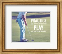 Practice Like You've Never Won - Golf Man Fine Art Print