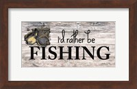 I'd Rather be Fishing Fine Art Print