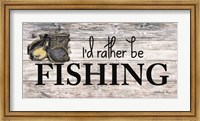 I'd Rather be Fishing Fine Art Print