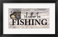 I'd Rather be Fishing Fine Art Print