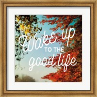 Wake Up to the Good Life Fine Art Print