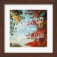 Wake Up to the Good Life Fine Art Print