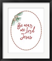 Be Near Me Lord Jesus Fine Art Print