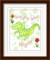 See You Later Alligator Fine Art Print