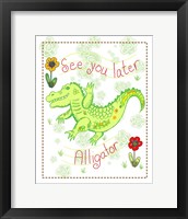 See You Later Alligator Framed Print