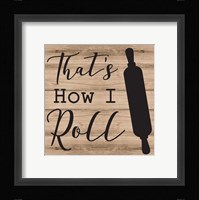 That's How I Roll Framed Print