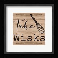 Take Wisks Framed Print