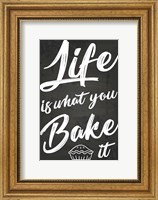 Life Is What You Bake It Fine Art Print