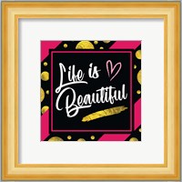 Life is Beautiful Fine Art Print