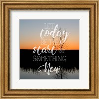 Let Today Be Fine Art Print