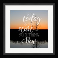 Let Today Be Fine Art Print