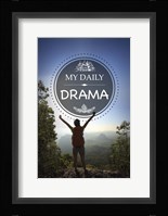 My Daily Drama Fine Art Print