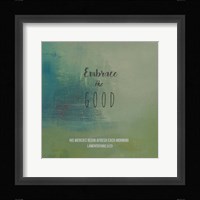 Embrace the Good Fine Art Print