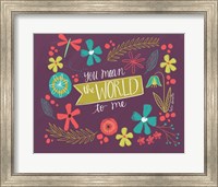 You Mean the World Fine Art Print