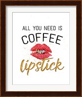 All You Need is Coffee and Lipstick Fine Art Print