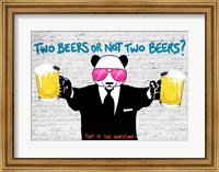 Two Beers or Not Two Beers Fine Art Print