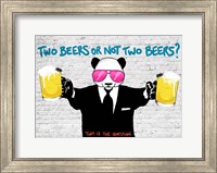 Two Beers or Not Two Beers Fine Art Print