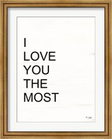I Love You the Most Fine Art Print
