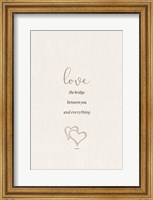 Love the Bridge Between You and Everything Fine Art Print