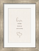 Love the Bridge Between You and Everything Fine Art Print