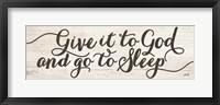Give It to God and Go to Sleep Framed Print