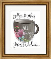 Coffee Makes All Things Possible Fine Art Print