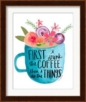 Coffee Then Things Fine Art Print