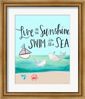 Live in the Sunshine, Swim in the Sea Fine Art Print