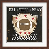 Eat, Sleep, Pray, Football Fine Art Print