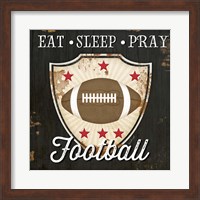Eat, Sleep, Pray, Football Fine Art Print