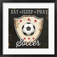 Eat, Sleep, Pray, Soccer Fine Art Print