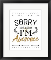 Sorry not Sorry, I'm Awesome Fine Art Print