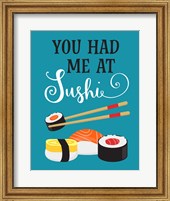 You Had Me at Sushi Fine Art Print