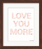 Love You More Fine Art Print