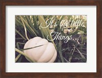 It's the Little Things Fine Art Print