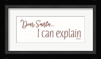 Dear Santa - I Can Explain Fine Art Print