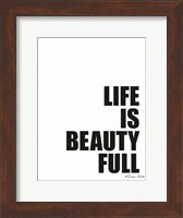 Life is Beauty Full Fine Art Print