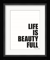 Life is Beauty Full Fine Art Print