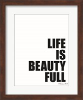 Life is Beauty Full Fine Art Print