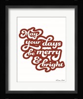 May Your Days be Merry & Bright Fine Art Print