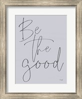 Be the Good Fine Art Print
