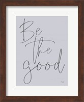 Be the Good Fine Art Print