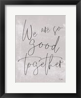 We Are So Good Together Fine Art Print