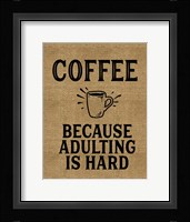 Coffee Because Adulting Is Hard Fine Art Print