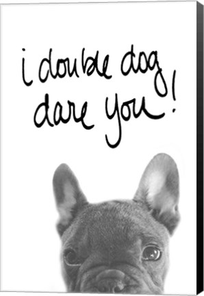 Framed I Double Dog Dare You Print