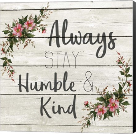 Framed Always Stay Humble and KInd Print